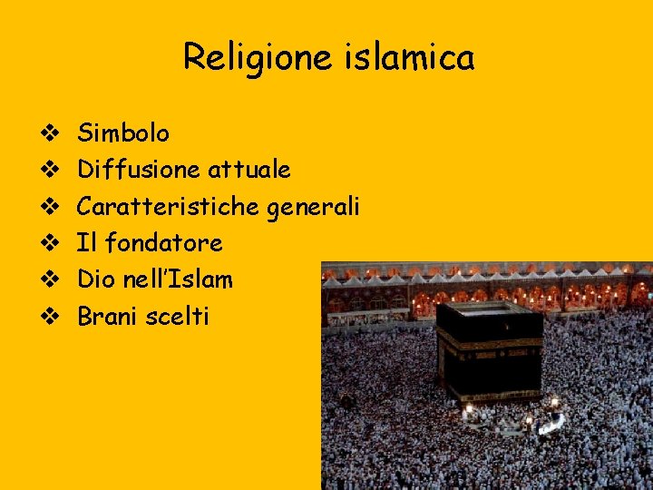 Religione islamica v v v Simbolo Diffusione attuale Caratteristiche generali Il fondatore Dio nell’Islam