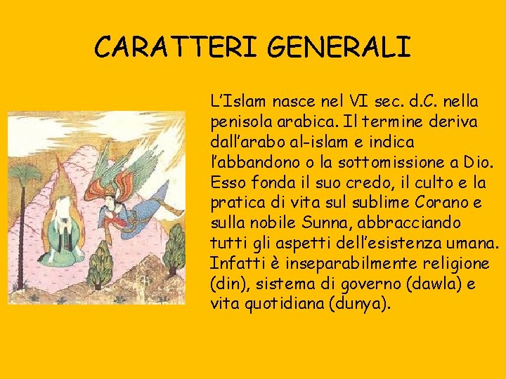 CARATTERI GENERALI L’Islam nasce nel VI sec. d. C. nella penisola arabica. Il termine