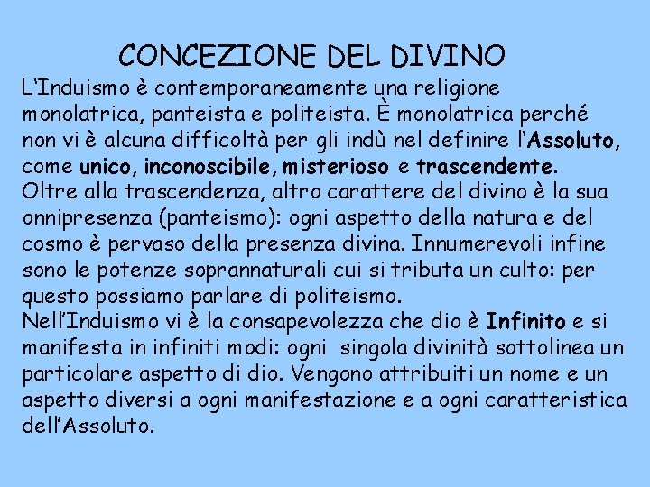 CONCEZIONE DEL DIVINO L‘Induismo è contemporaneamente una religione monolatrica, panteista e politeista. È monolatrica