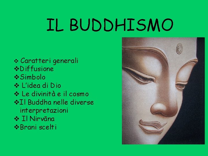 IL BUDDHISMO v Caratteri generali v. Diffusione v. Simbolo v L’idea di Dio v