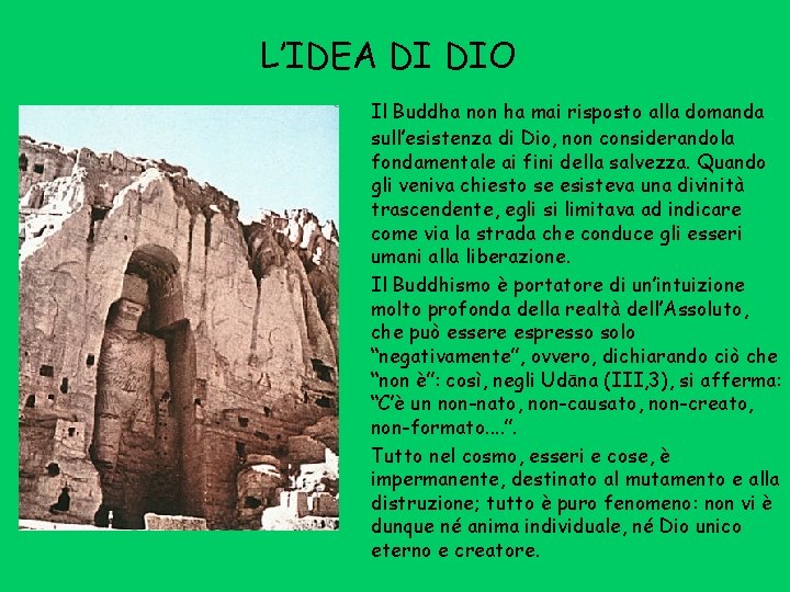 L’IDEA DI DIO Il Buddha non ha mai risposto alla domanda sull’esistenza di Dio,
