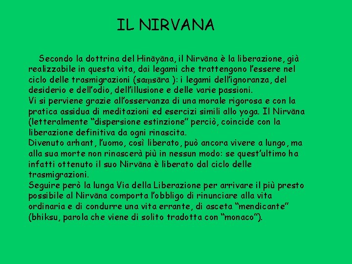 IL NIRVANA Secondo la dottrina del Hināyāna, il Nirvāna è la liberazione, già realizzabile