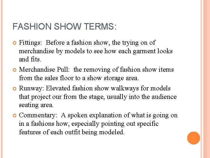 FASHION SHOW TERMS: Fittings: Before a fashion show, the trying on of merchandise by