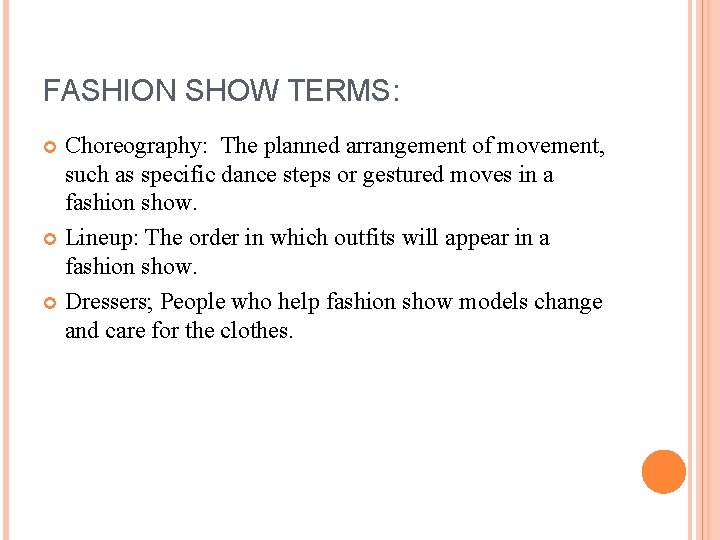 FASHION SHOW TERMS: Choreography: The planned arrangement of movement, such as specific dance steps