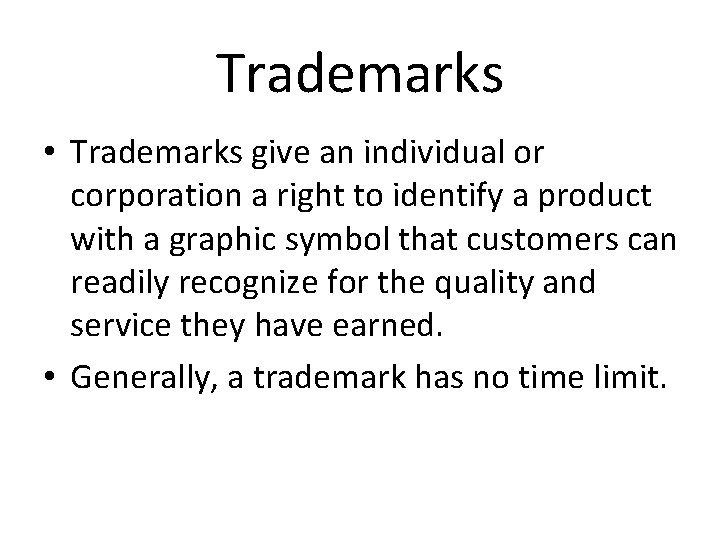 Trademarks • Trademarks give an individual or corporation a right to identify a product