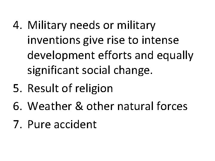 4. Military needs or military inventions give rise to intense development efforts and equally