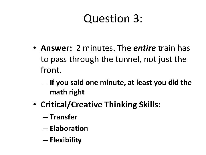 Question 3: • Answer: 2 minutes. The entire train has to pass through the