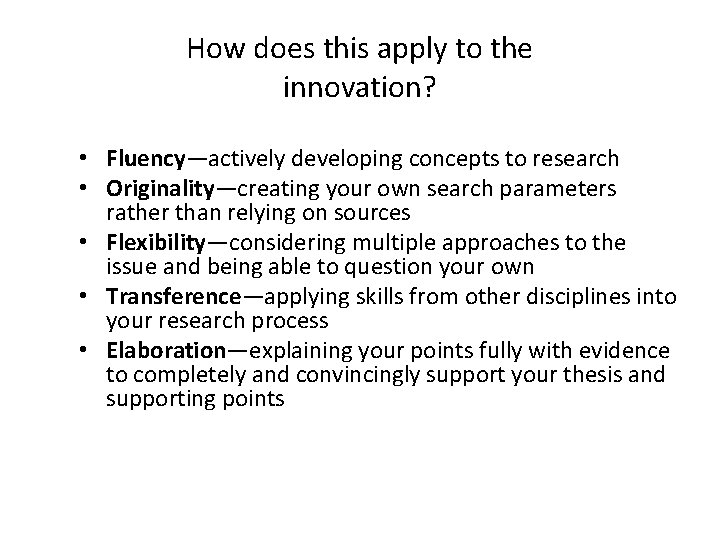 How does this apply to the innovation? • Fluency—actively developing concepts to research •