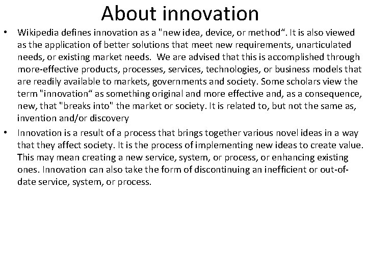 About innovation • Wikipedia defines innovation as a "new idea, device, or method“. It