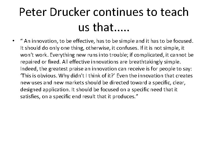 Peter Drucker continues to teach us that. . . • “ An innovation, to