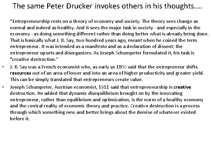 The same Peter Drucker invokes others in his thoughts. . • • “Entrepreneurship rests