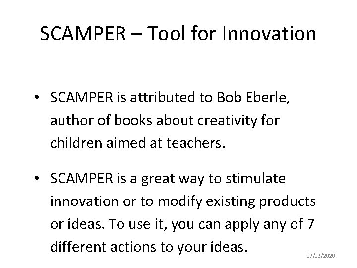 SCAMPER – Tool for Innovation • SCAMPER is attributed to Bob Eberle, author of