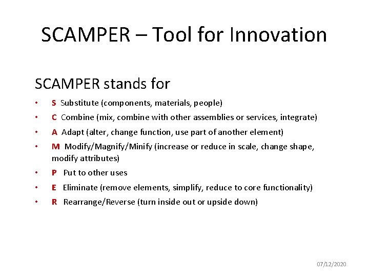 SCAMPER – Tool for Innovation SCAMPER stands for • S Substitute (components, materials, people)