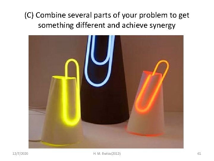 (C) Combine several parts of your problem to get something different and achieve synergy