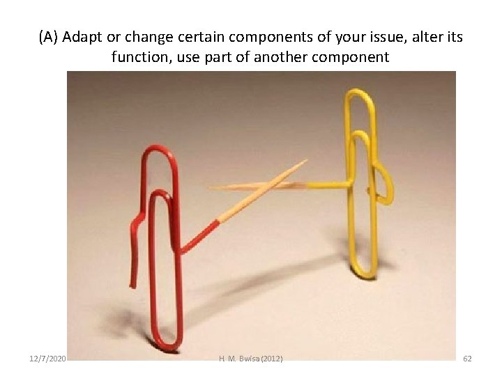 (A) Adapt or change certain components of your issue, alter its function, use part