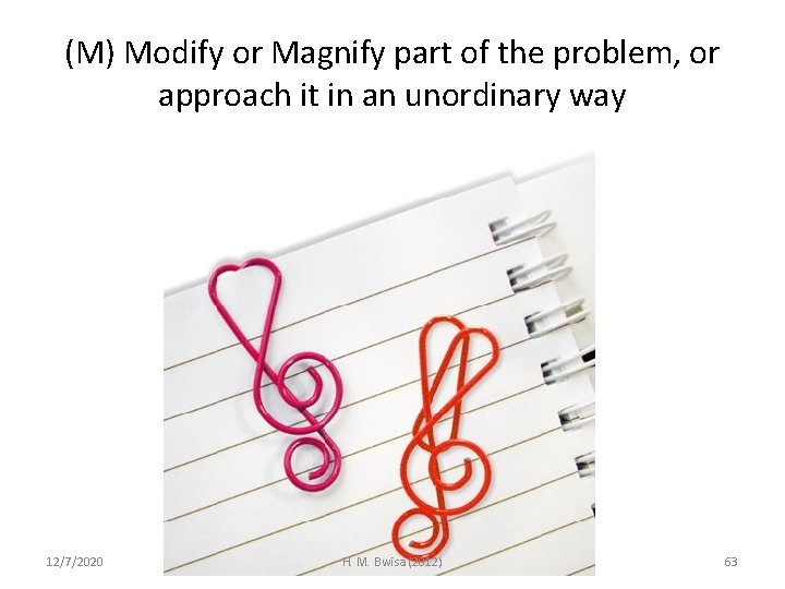 (M) Modify or Magnify part of the problem, or approach it in an unordinary