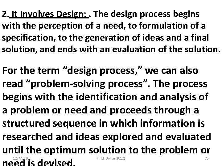 2. It Involves Design: . The design process begins with the perception of a