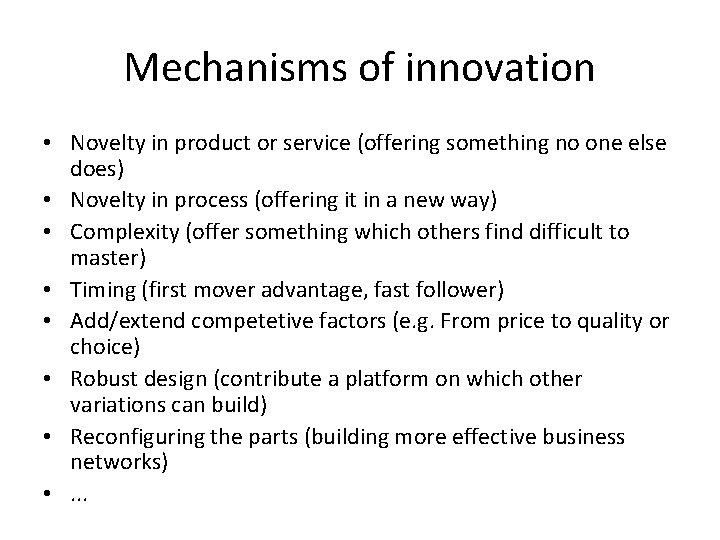 Mechanisms of innovation • Novelty in product or service (offering something no one else