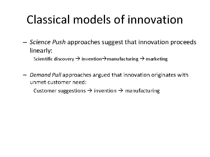 Classical models of innovation – Science Push approaches suggest that innovation proceeds linearly: Scientific