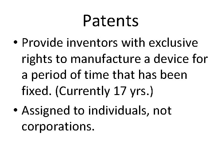 Patents • Provide inventors with exclusive rights to manufacture a device for a period