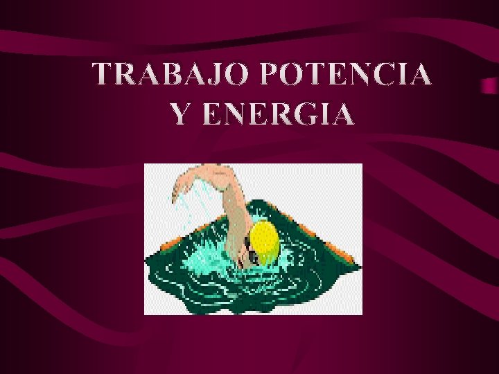 TRABAJO POTENCIA Y ENERGIA 
