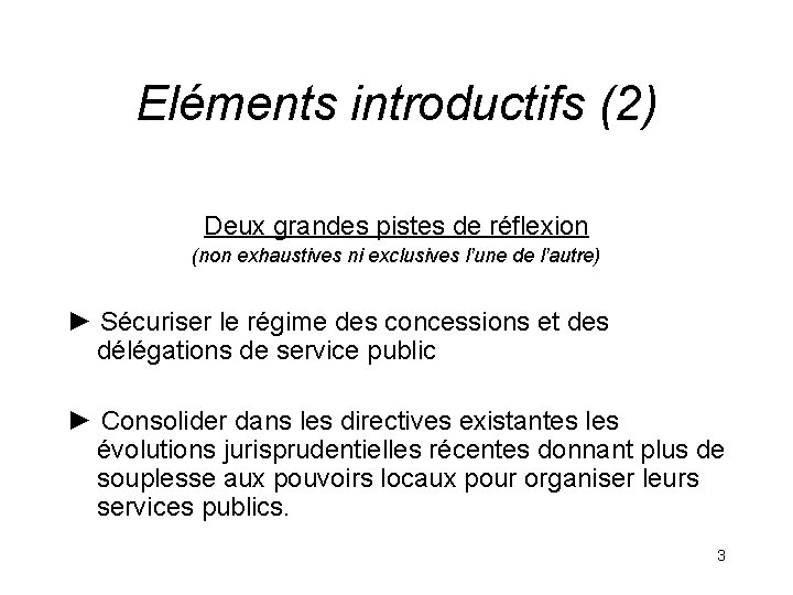 Eléments introductifs (2) Deux grandes pistes de réflexion (non exhaustives ni exclusives l’une de