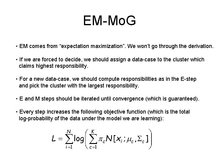 EM-Mo. G • EM comes from “expectation maximization”. We won’t go through the derivation.