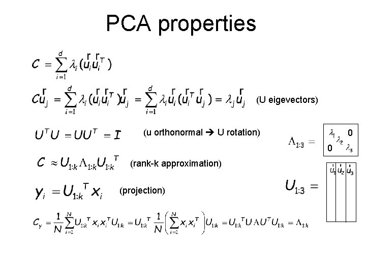 PCA properties (U eigevectors) (u orthonormal U rotation) 0 0 (rank-k approximation) (projection) 