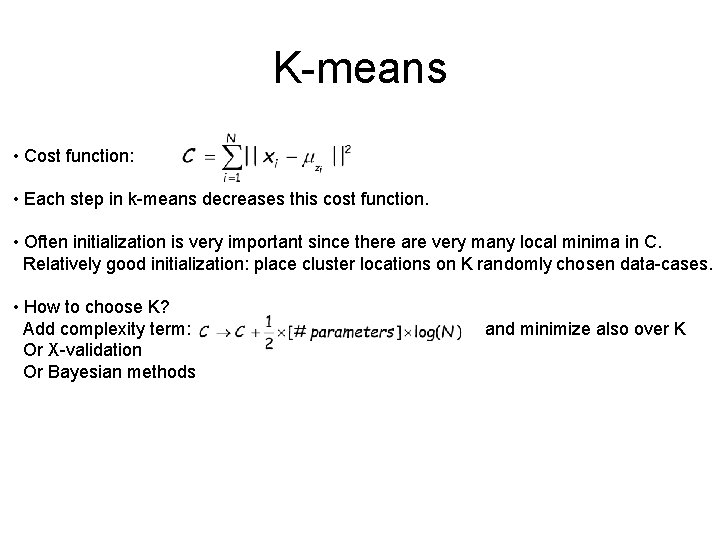 K-means • Cost function: • Each step in k-means decreases this cost function. •