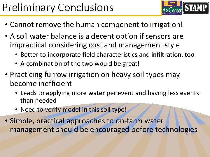 Preliminary Conclusions • Cannot remove the human component to irrigation! • A soil water