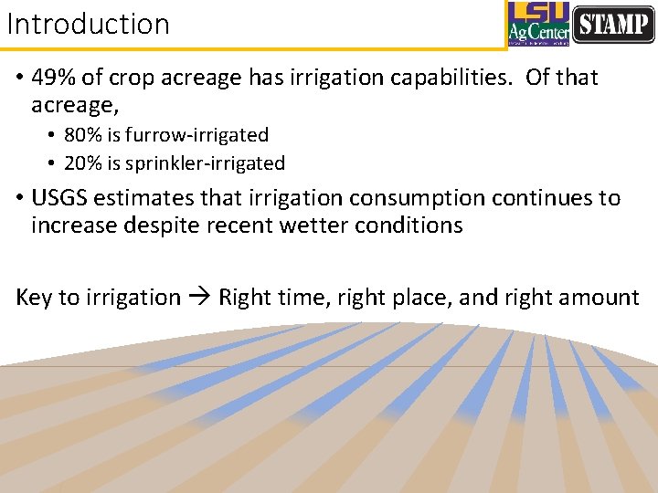 Introduction • 49% of crop acreage has irrigation capabilities. Of that acreage, • 80%