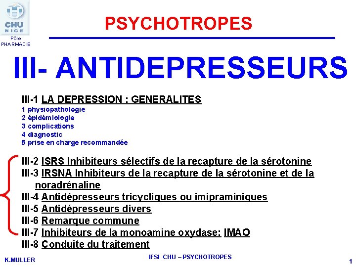 PSYCHOTROPES Pôle PHARMACIE III- ANTIDEPRESSEURS III-1 LA DEPRESSION : GENERALITES 1 physiopathologie 2 épidémiologie