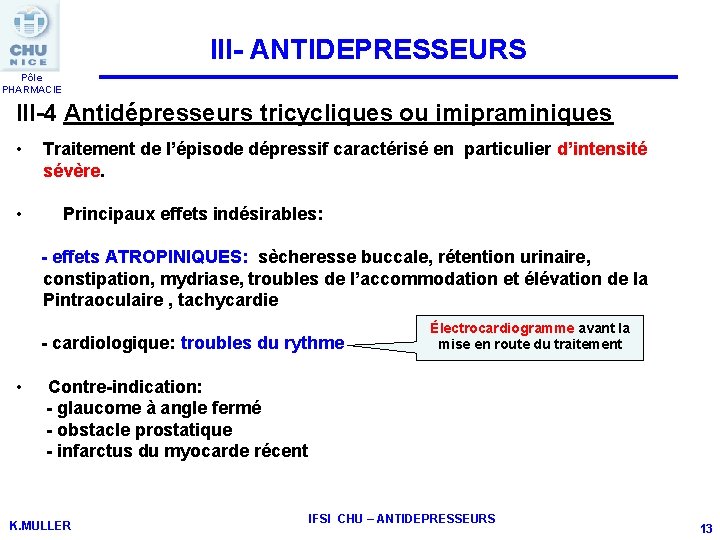 III- ANTIDEPRESSEURS Pôle PHARMACIE III-4 Antidépresseurs tricycliques ou imipraminiques • Traitement de l’épisode dépressif
