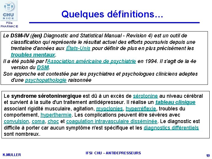 Quelques définitions… Pôle PHARMACIE Le DSM-IV ((en) Diagnostic and Statistical Manual - Revision 4)
