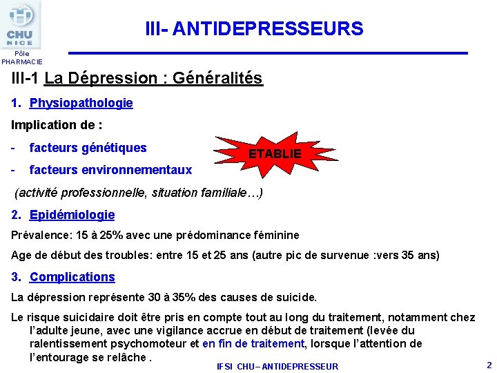 III- ANTIDEPRESSEURS Pôle PHARMACIE III-1 La Dépression : Généralités 1. Physiopathologie Implication de :