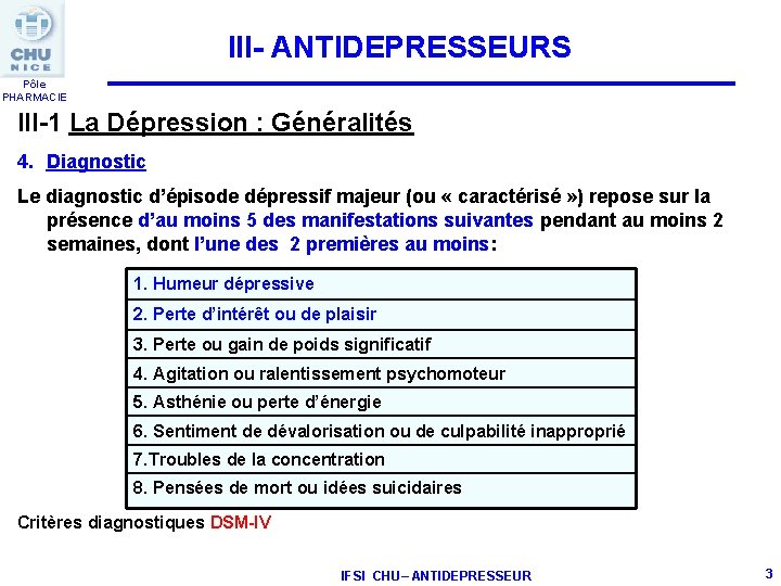 III- ANTIDEPRESSEURS Pôle PHARMACIE III-1 La Dépression : Généralités 4. Diagnostic Le diagnostic d’épisode