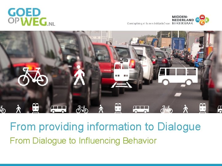 From providing information to Dialogue From Dialogue to Influencing Behavior 