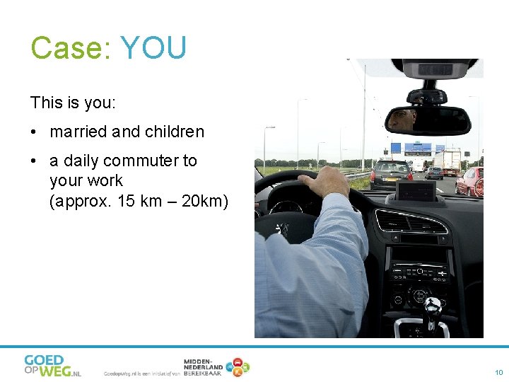 Case: YOU This is you: • married and children • a daily commuter to