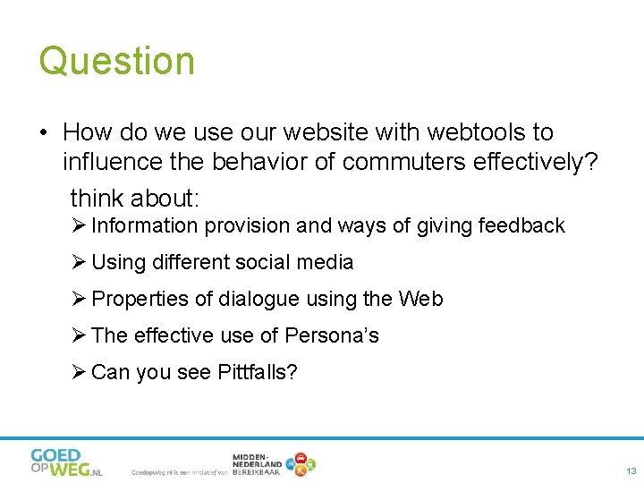 Question • How do we use our website with webtools to influence the behavior