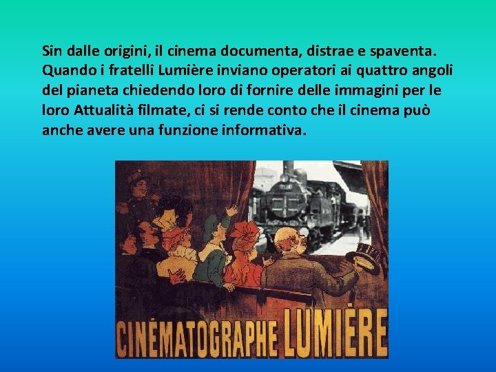 Sin dalle origini, il cinema documenta, distrae e spaventa. Quando i fratelli Lumière inviano
