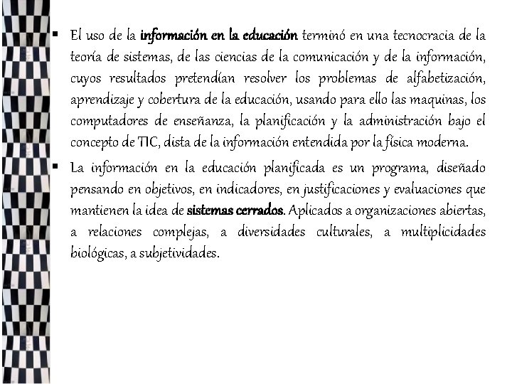 § El uso de la información en la educación terminó en una tecnocracia de