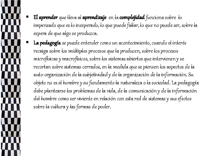 § El aprender que lleva al aprendizaje en la complejidad funciona sobre lo impensado