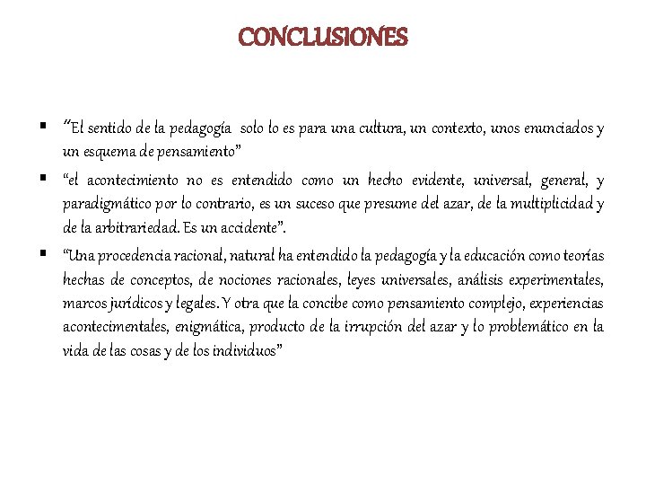 CONCLUSIONES § “El sentido de la pedagogía solo lo es para una cultura, un