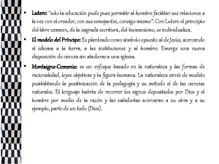  • Lutero: "solo la educación pude pues permitir al hombre facilitar sus relaciones