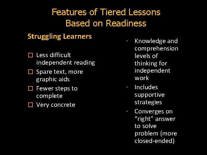 Features of Tiered Lessons Based on Readiness Struggling Learners � Less difficult independent reading