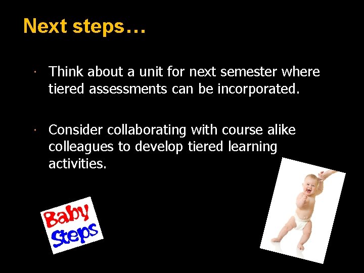 Next steps… Think about a unit for next semester where tiered assessments can be