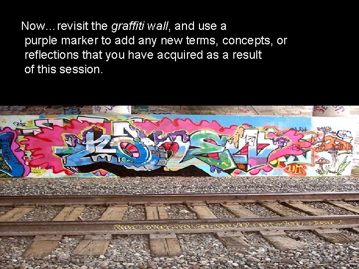 Now…revisit the graffiti wall, and use a purple marker to add any new terms,