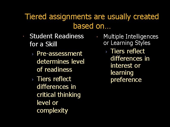 Tiered assignments are usually created based on… Student Readiness for a Skill › Pre-assessment