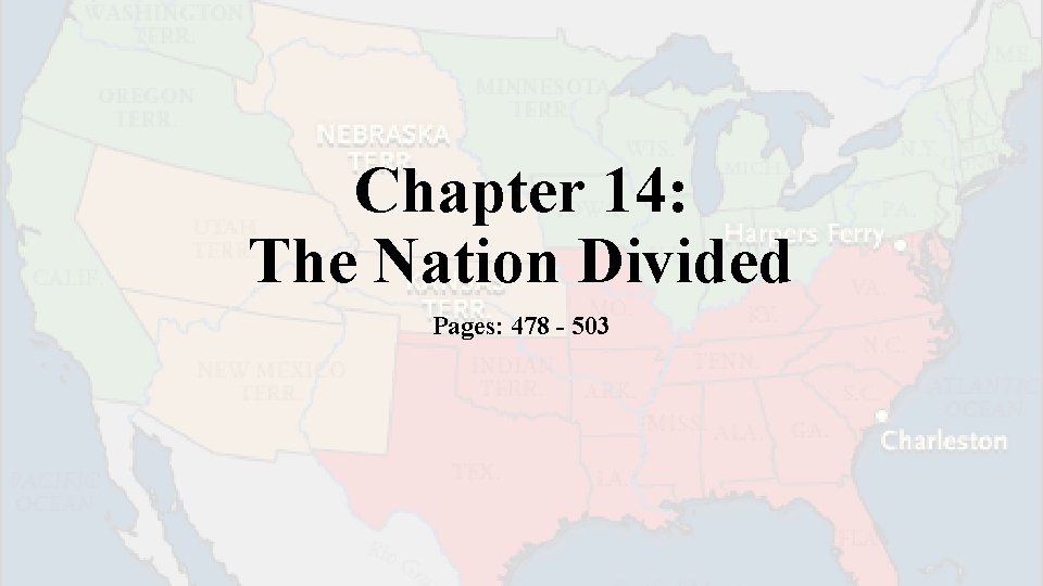 Chapter 14: The Nation Divided Pages: 478 - 503 
