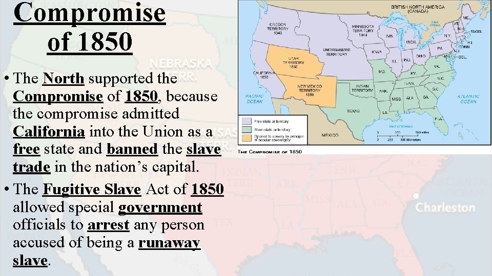 Compromise of 1850 • The North supported the Compromise of 1850, because the compromise